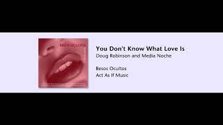 Doug Robinson and Media Noche - You Don't Know What Love Is - Besos Ocultos - 08