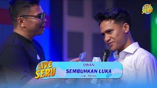 Owan - Sembuhkan Luka | Live SERU Edisi Ulang Tahun Adibal