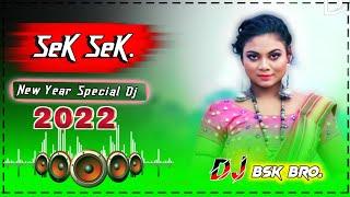 SEK SEK️New Santali Dj Song 2022__New Year Special Dj Song 2022__Full Hard Bass__Dj BSK KUTNI