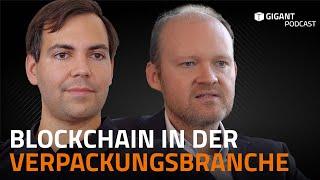 Blockchain in der Verpackungsbranche (mit Dr. Oliver Völkel, LL.M.) | Gigant Podcast #3