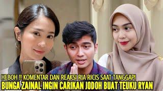 PANASIN RIA RICIS !! BUNGA ZAINAL CARIKAN JODOH BUAT TEUKU RYAN SETELAH RESMI JADI DUDA