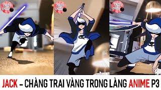  JACK -Chàng trai vàng trong làng ANIME - Amazing Art Drawing  P3 | Douyin  | Trân CHâu Đen