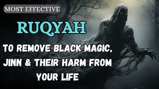 Most Effective RUQYAH to remove Black Magic, Jinn & their Harm from your Life