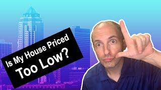 Is My House Priced Too Low?