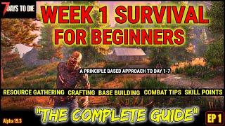 7 Days to Die Week 1 Survival For Beginners, The Complete Guide, Principle Based Approach to Week 1