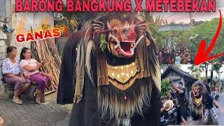 GANAS BARONG BANGKUNG X METEBEKAN ️/ NGELAWANG BARONG BANGKUNG 2023