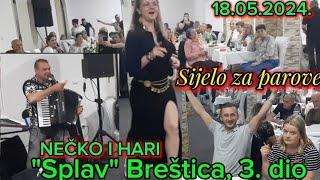 GORI SVE U "SPLAVU" BREŠTICA, SIJELO ZA PAROVE, 3.DIO, MUZIKA: NEČKO I HARI, 18.05.2024.