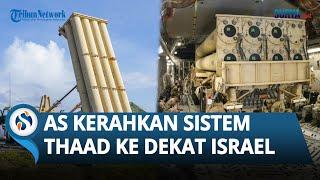 Buat Konflik Memanas! AS Kerahkan Sistem Pertahanan THAAD ke Dekat Israel untuk Hadapi Ancaman Iran