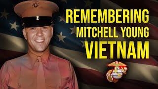 REMEMBERING PVT MITCHELL BLAIR YOUNG - U.S.M.C. Vietnam, 1966 - 1967.