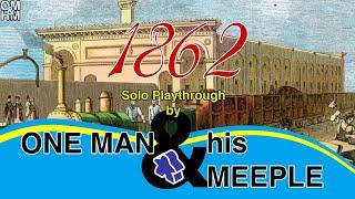 1862 - Railway Mania in the Eastern Counties - Solo Playthrough by One Man and his Meeple