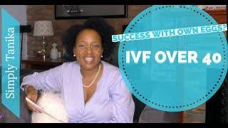 IVF Over 40 Success With Own Eggs?