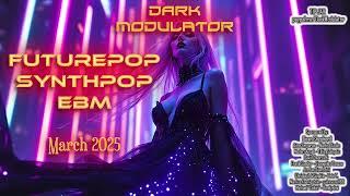 SYNTHPOP - FUTUREPOP - EBM (MARCH 2025) Mix from DJ DARK MODULATOR