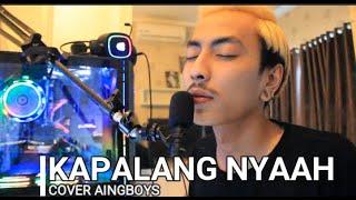 KAPALANG NYAAH - ( COVER AINGBOYS )