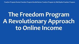 Freedom Program Review Freedom Program Bundle Review Freedom Program by Walt Bayliss Freedom Program