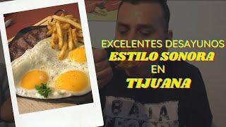 VLOG#7 │LA MEJOR OPCIÓN EN DESAYUNOS SONORENSES│ Tijuana, Baja California. #bajafoodistheshit