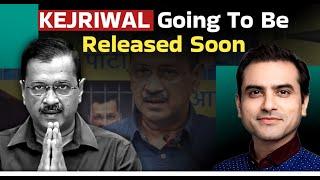 Kejriwal Going To Be Released Soon: Plan is Huge | Sanjeev Midha | Sumeet Jain