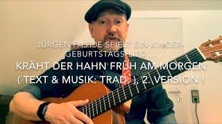 Kräht der Hahn früh am Morgen ( Text & Musik: Trad. ), hier interpretiert von Jürgen Fastje !