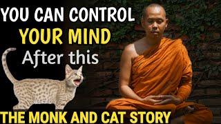 YOU CAN CONTROL YOUR MIND AFTER THIS | The monk and cat story | Buddhist story