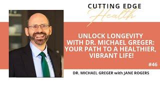 #46 Dr Michael Greger - Cutting Edge Health Podcasts with Jane Rogers