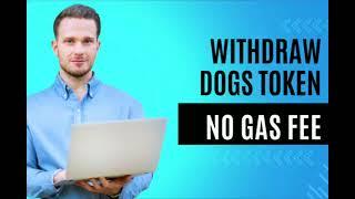 Withdraw Dogs Tokens WITHOUT Gas Fees