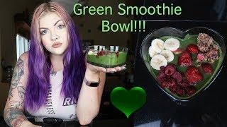 Green Smoothie Bowl! Super Healthy And Yummy! | Makayla Wetmore