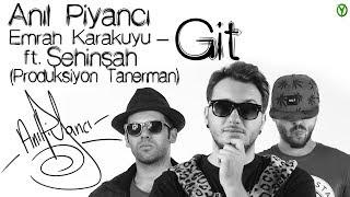 Anıl Piyancı & Emrah Karakuyu Ft Şehinşah - Git (Video Klip)