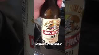 My review of Ichiban by Kirin Brewery Company