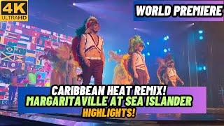 NEW CARIBBEAN HEAT REMIX MARGARITAVLLE AT SEA ISLANDER | HIGHLIGHTS