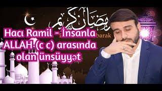 Hacı Ramil - İnsanla ALLAH (c c) arasında olan ünsiyyət