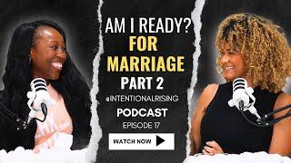 EP 17: Are You TRULY Ready for Marriage? Essential Questions Revealed! Part 2