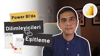 Power Bi'da Dilimleyicileri Eşitleme Özelliği Nasıl Uygulanır?