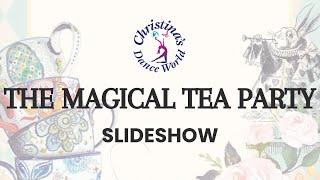 The Magical Tea Party Slideshow | CDW Spring Production Show 2024