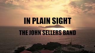 In Plain Sight - The John Sellers Band [Official Lyric Video]