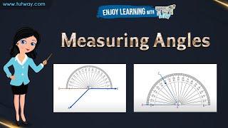 Measuring Angles (How to Measure Angles Using Protractor) | Measure Reflex Angles | Geometry | Math