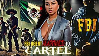 The FBI Agent Living a Double Life: Married to a Cartel Boss