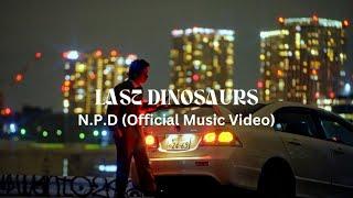 Last Dinosaurs - N.P.D (Official Music Video)