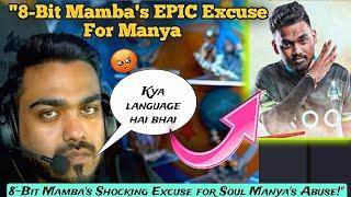 EXPOSED 8Bit Mamba Shocking  Excuse for Soul Manya  Abuse || Soul highlights