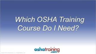 Free OSHA Training Tutorial - Which OSHA Training Course Do I Need?