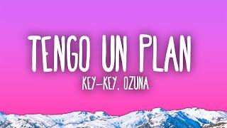 Key-Key  - Tengo Un Plan Remix ft. OZUNA