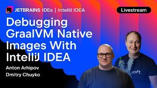 Debugging GraalVM Native Images With IntelliJ IDEA