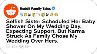 Selfish Sister Scheduled Her Baby Shower On My Wedding Day, Expecting Support, But....-Reddit Family