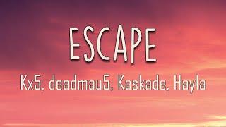 Kx5, deadmau5, Kaskade, Hayla - Escape (Lyrics) | What if I escape with you?