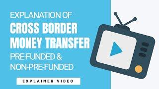 [208] Explanation of Cross Border Money Transfer (Pre-Funded and Non-Pre-Funded)