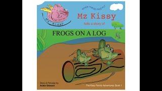 Mz Kissy Tells the Story of Frogs On A Log (Part 1)