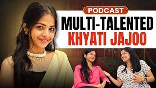 Khyati Jajoo | Success Story & Fun | Podcast | Cheshta Agarwal