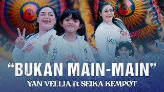 BUKAN MAIN MAIN YANVELLIA ft SEIKA (OFFICIAL MUSIC) #YANVELLIA #SEIKA