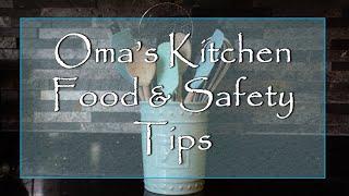 Oma's Kitchen Food & Safety Tips