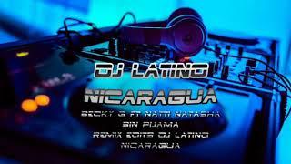 Becky G Ft Natti Natasha - Sin Pijama ( Remix Edit dj latino nicaragua )