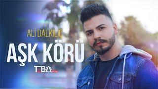 Ali Dalkılıç  - Aşk körü