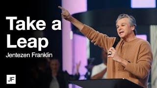 Take a Leap | Jentezen Franklin